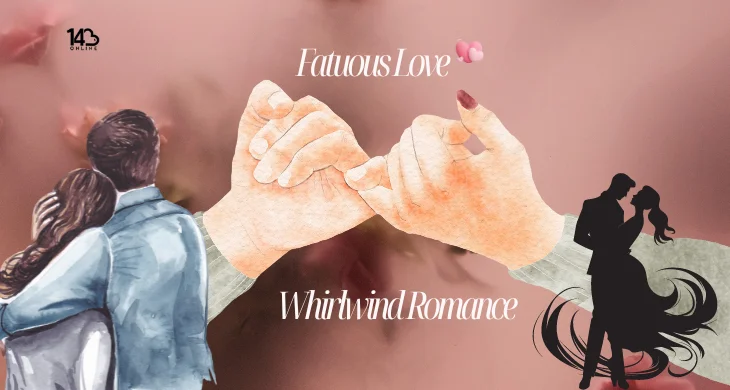 Fatuous Love or Whirlwind Romance