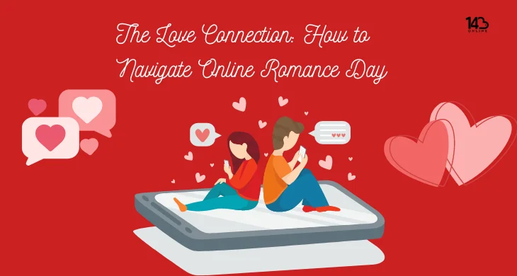 The Love Connection: How to Navigate Online Romance Day